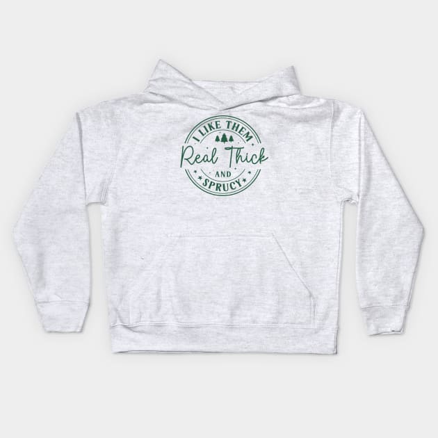 I Like Them Real Thick Sprucey Kids Hoodie by MZeeDesigns